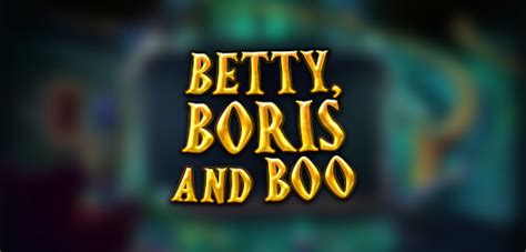 Betty Boris And Boo Bwin